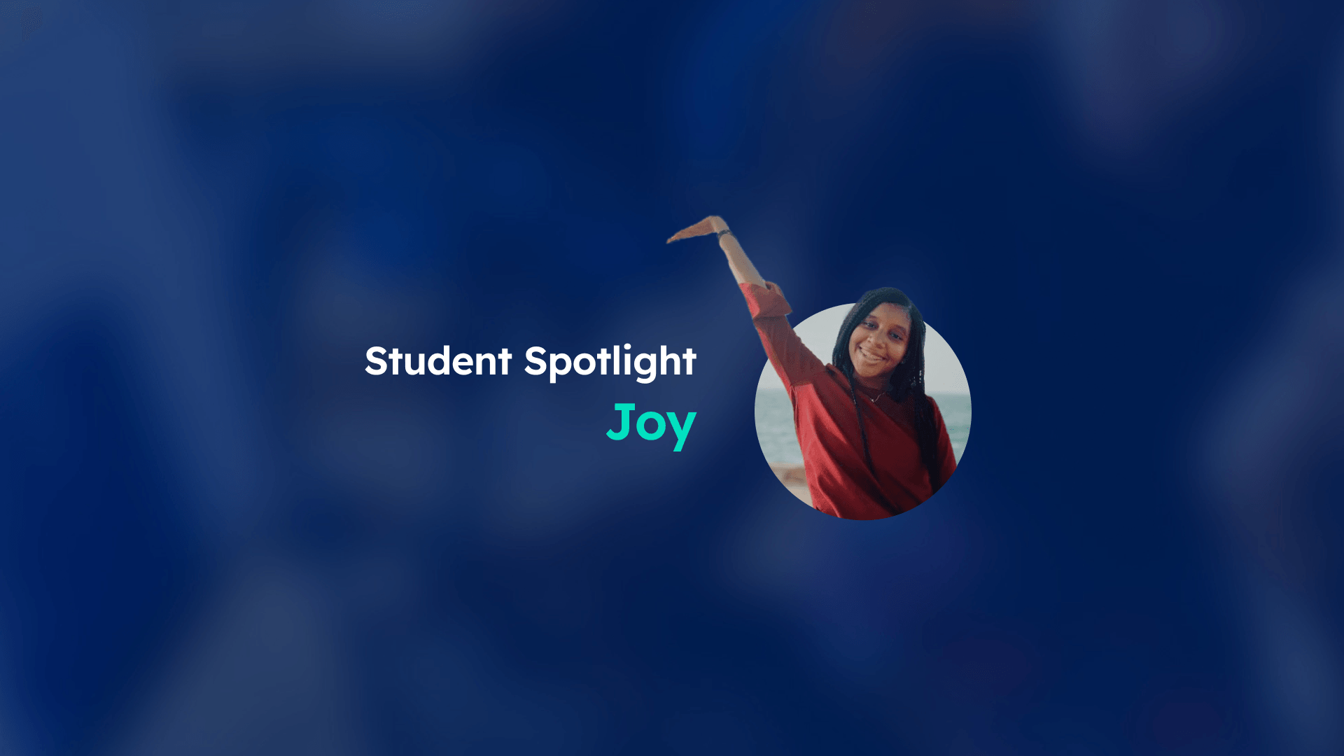 navy blue background with text "student spotlight joy" next to a photo of a black female student in a red shirt raising her arm