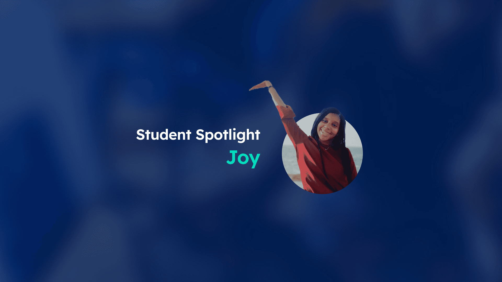 navy blue background with text "student spotlight joy" next to a photo of a black female student in a red shirt raising her arm